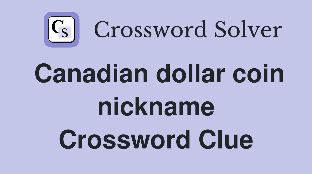 Canadian dollar coin nickname Crossword Clue Answers Crossword